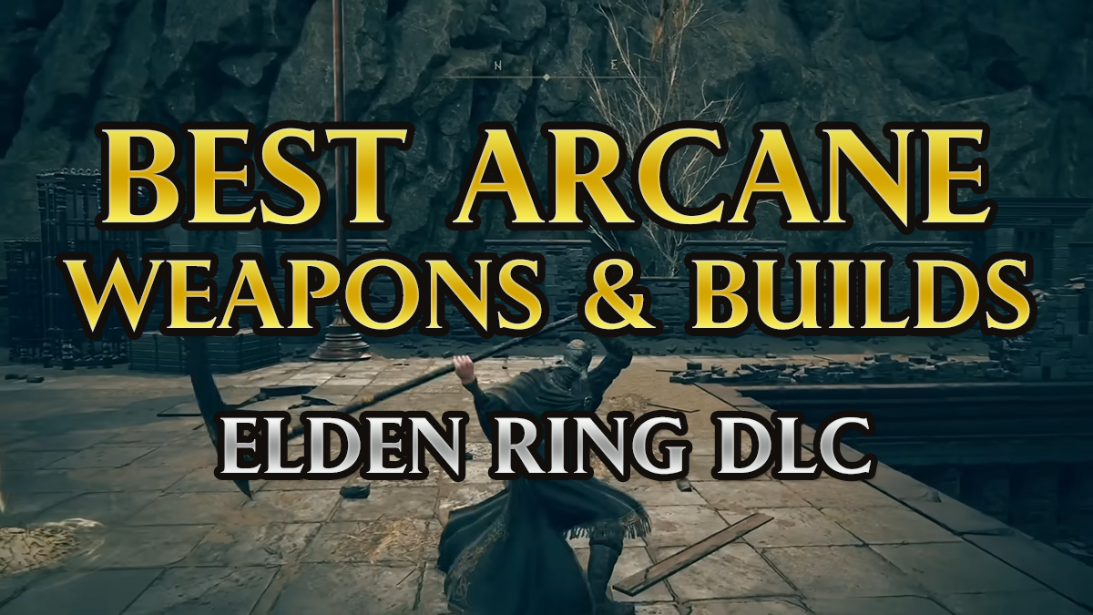 Elden Ring DLC Best Arcane Weapons (Builds) Tier List in Shadow of the Erdree (1.12.3)