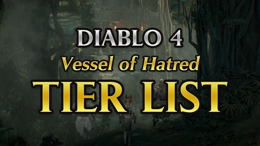 Diablo 4 Season 6 Vessel of Hatred Class & Build Tier List (Leveling & Endgame)