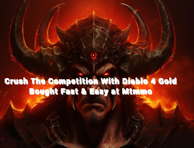 Crush The Competition With Diablo 4 Gold Bought Fast & Easy at Mtmmo